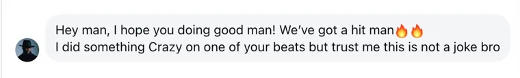 Instagram DM: we got a hit, did something crazy on one of your beats
